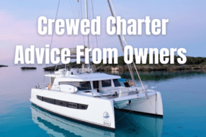 Crewed Charter Advice | The Catamaran Gurus