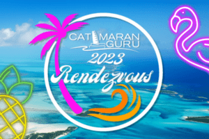 2023 Catamaran Rendezvous | The Catamaran Gurus